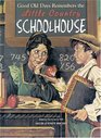 Good Old Days Remembers the Little Country Schoolhouse (Good Old Days)