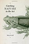 Catching Nature in the Act Raumur and the Practice of Natural History in the Eighteenth Century
