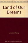 Land of Our Dreams