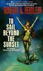 To Sail Beyond the Sunset (World As Myth, Bk 4)