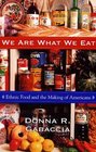 We Are What We Eat Ethnic Food and the Making of Americans