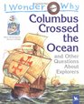 I Wonder Why Columbus Crossed the Ocean and Other Questions About Explorers (I Wonder Why)