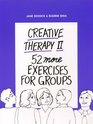 Creative Therapy II FiftyTwo More Exercises for Groups