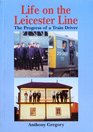 Life on the Leicester Line The Progress of a Train Driver