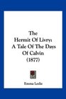 The Hermit Of Livry A Tale Of The Days Of Calvin