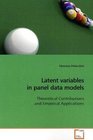 Latent variables in panel data models Theoretical Contributions and Empirical Applications