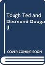 Tough Ted  Desmond Dougall