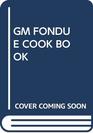GM Fondue Cook Book
