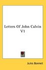 Letters Of John Calvin V1