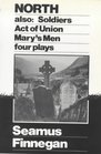 North/Also Soldiers Act of Union Mary's Men Four Plays