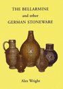 The Bellarmine and Other German Stoneware The Alex Wright Collection