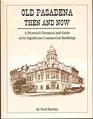 Old Pasadena Then  Now a Pictorial Chronicle and Guide of Its Significant Commercial Buildings