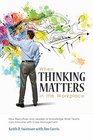 When Thinking Matters in the Workplace How Executives and Leaders of Knowledge Work Teams can Innovate with Case Management