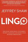 LINGO Discover Your Ideal Customer's Secret Language and Make Your Business Irresistible