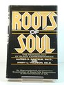 Roots of Soul The Psychology of Black Expressiveness  An Unprecedented and Intensive Examination of BlackFolk Expressions in the Enrichment of Li
