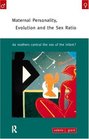 Maternal Personality Evolution and the Sex Ratio Do Mothers Control the Sex of the Infant
