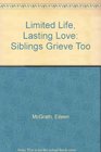 Limited Life Lasting Love Siblings Grieve Too