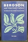 Bergson and American Culture The Worlds of Willa Cather and Wallace Stevens