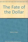 The Fate of the Dollar