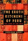 The Exotic Kitchens of Peru The Land of the Inca