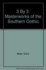 3 By 3 Masterworks of the Southern Gothic