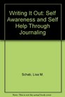Writing It Out Self Awareness and Self Help Through Journaling
