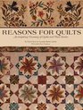 Reasons for Quilts An Inspiring Treasury of Quilts and Their Stories with 9 Patterns on Bonus CD