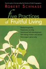 Five Practices of Fruitful Living