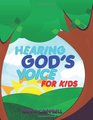 Hearing God's Voice For Kids Teaching Children to Hear The Voice Of God