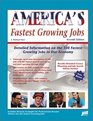 America's Fastest Growing Jobs Detailed Information on the 141 Fastest Growing Jobs in Our Economy