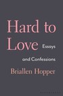 Hard to Love: Essays and Confessions