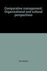 Comparative management Organizational and cultural perspectives