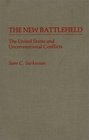 The New Battlefield The United States and Unconventional Conflicts