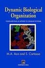 Dynamic Biological Organization  Its fundamentals as applied to cellular systems