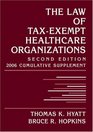 Law of TaxExempt Healthcare Organizations 2006 Cumulative Supplement