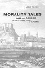 Morality Tales Law and Gender in the Ottoman Court of Aintab