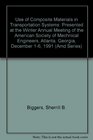 Use of Composite Materials in Transportation Systems Presented at the Winter Annual Meeting of the American Society of Mechnical Engineers Atlanta Georgia December 16 1991