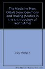 The Medicine Men: Oglala Sioux Ceremony and Healing (Studies in the Anthropology of North Ame)
