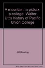 A mountain a pickax a college Walter Utt's history of Pacific Union College
