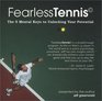 FearlessTennis The 5 Mental Keys to Unlocking Your Potential