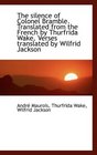 The silence of Colonel Bramble Translated from the French by Thurfrida Wake Verses translated by W