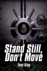 Stand Still Don't Move