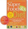 The Superfoods Rx Diet Lose Weight with the Power of SuperNutrients