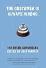 The Customer Is Always Wrong The Retail Chronicles