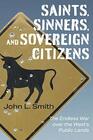 Saints Sinners and Sovereign Citizens The Endless War over the West's Public Lands