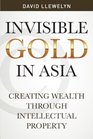 Invisible Gold In Asia  Creating Wealth Through Intellectual Property