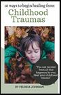 10 Ways To Begin Healing From Childhood Traumas: Misfit to Masterpiece Series