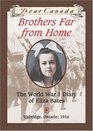 Brothers Far from Home: The World War I Diary of Eliza Bates (Dear Canada)