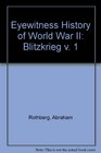 Eyewitness History of World War II Blitzkrieg v 1