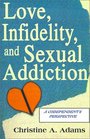 Love Infidelity and Sexual Addiction A Codependent's Perspective